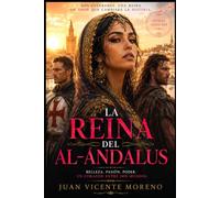 LA REINA DEL AL-ÁNDALUS: BELLEZA. PASIÓN. PODER: