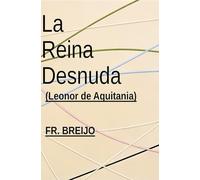 La reina desnuda: Leonor de Aquitania