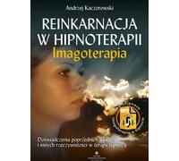 La réincarnation dans l'hypnothérapie Imagoterapia - Andrzej Kaczorowski (Literatur, Esoterik auf Polnisch)