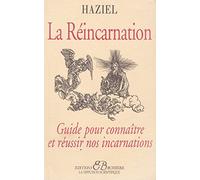 La réincarnation : Guide pour connaître et réussir nos incarnations