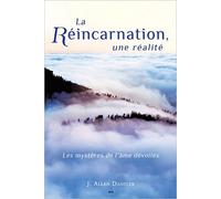La Réincarnation, Une Réalité - Les Mystères De L'âme Dévoilés
