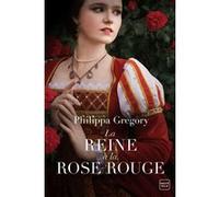 La reine à la rose rouge Philippa Gregory (Auteur), Mathias Lefort (Traduction)