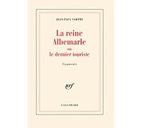 Jean-Paul Sartre – La Reine Albemarle, ou, Le Dernier touriste – Fragments – Gallimard