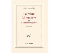 Jean-Paul Sartre – La Reine Albemarle, ou, Le Dernier touriste – Fragments – Gallimard