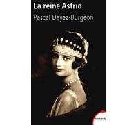 La reine Astrid - Pascal Dayez-Burgeon - Perrin - Poche - Biographie