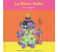 Alex Sanders – La reine BaBa – Album éveil dès la naissance – Cartonné – Gallimard jeunesse