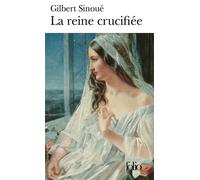 La reine crucifiée - Gilbert Sinoué - Gallimard - Poche - Roman