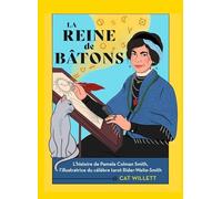 La Reine de Bâtons: L'histoire de Pamela Colman Smith, l'illustratrice du célèbre tarot Rider-Waite-Smith