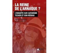 La reine de l'arnaque ?: L’enquête sur Catherine Techer et son réseau
