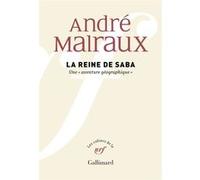 La Reine de Saba André Malraux (Auteur), Jean Grosjean (Préface), Philippe Delpuech (Edité par)