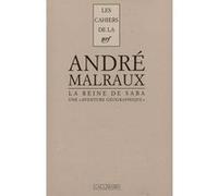 La Reine de Saba André Malraux (Auteur), Jean Grosjean (Préface), Philippe Delpuech (Edité par)