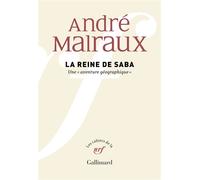 La Reine de Saba Une "aventure géographique" - André Malraux - Gallimard - broché - Essai