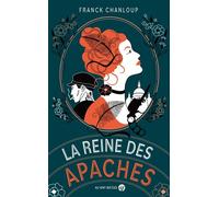 La reine des apaches - Franck Chanloup - Au Vent Des Iles - broché - Roman