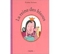 La Reine des bisous de Aertssen. Kristien (2002) Cartonné