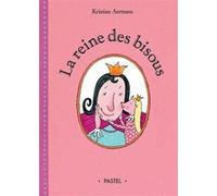 La reine des bisous Kristien Aertssen (Auteur), Claude Lager (Traduction), Maurice Lomré (Traduction)