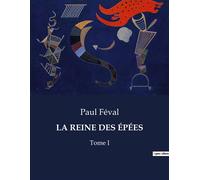 La reine des épées L'honneur et la vengeance au coeur du Paris du XIXe siècle - Paul Feval - Culturea - broché - Roman