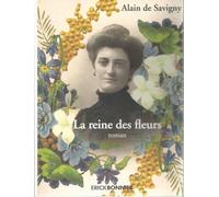 La reine des fleurs - Alain de Savigny - Erick Bonnier Eds - broché - Roman