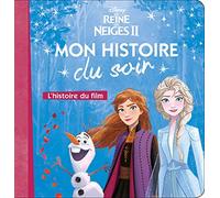 LA REINE DES NEIGES 2 - Mon histoire du soir - L'histoire du film - Disney