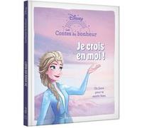 LA REINE DES NEIGES - Les Contes du bonheur - Je crois en moi ! - Disney - Walt Disney - Hachette Disney - cartonné - Album jeunesse