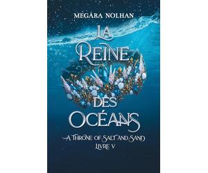 La Reine des Océans: le dernier tome de la saga de romantasy pirate