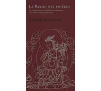La Reine Des Prières Un commentaire sur La reine des aspirations de la noble conduite excellente - Shamar Rinpoché - Rabsel - broché - Essai