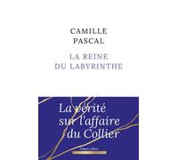 La Reine du labyrinthe - Camille Pascal - Robert Laffont - broché - Roman