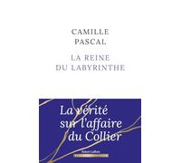 La Reine Du Labyrinthe - Ou La Vérité Sur L'affaire Du Collier