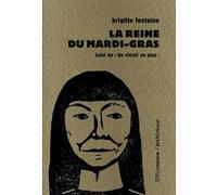 La reine du Mardi-gras - Suivi de "Un vitrail de plus" Brigitte Fontaine (Auteur)