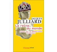 La Reine du monde: Essai sur la démocratie d'opinion