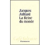 La Reine du monde - Jacques Julliard - Flammarion - broché - Essai