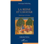 La reine et l’avatar Mythologie de Krishna - Dominique Wohlschlag - L'harmattan - broché - Essai