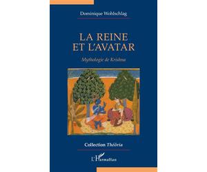 La reine et l’avatar Mythologie de Krishna - Dominique Wohlschlag - L'harmattan - broché - Essai