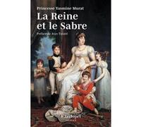 La reine et le sabre Yasmine Murat (Auteur), Jean Tulard (Préface)