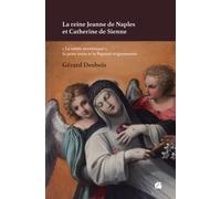 La Reine Jeanne De Naples Et Catherine De Sienne - La Sainte Anorexique", La Peste Noire Et La Papauté Avignonnaise