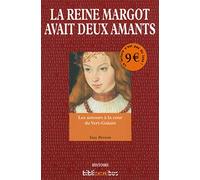 La Reine Margot avait deux amants: Les amours à la cour du Vert-Galant