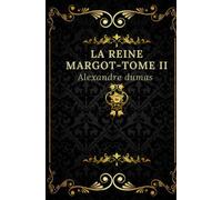 La Reine Margot -tome II: Texte intégral annoté d’une biographie d’auteur