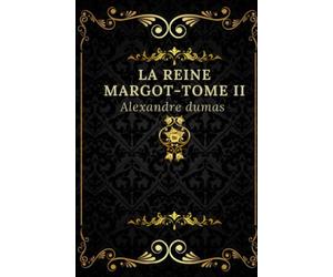 La Reine Margot -tome II: Texte intégral annoté d’une biographie d’auteur