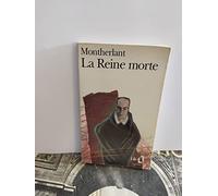 La Reine Morte - Drame En 3 Actes, Texte Corrigé Par L'auteur Avec Les Coupures Possibles Pour La Représentation
