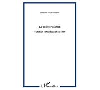 La Reine Pomaré: Tahiti et l'Occident 1812-1877