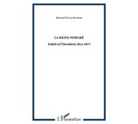 La Reine Pomaré Tahiti et l'Occident 1812-1877 - Bertrand De La Roncière - L'harmattan - broché - Etude