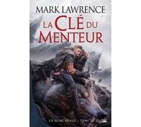 La Reine Rouge, T2 : La Clé du menteur Mark Lawrence (Auteur)