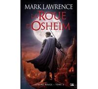La Reine Rouge, T3 : La roue d'Osheim - Mark Lawrence - Bragelonne - broché - Roman
