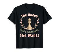 La Reine va où Elle Veut Une Femme confiante aux échecs T-Shirt