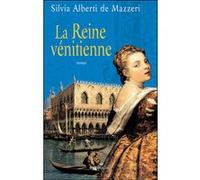 La Reine vénitienne Sylvia Mazzeri de Alberti (Auteur)