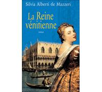 La Reine vénitienne - Sylvia Mazzeri de Alberti - Pygmalion - broché - Roman