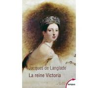 La reine Victoria Jacques De Langlade (Auteur), Robert Merle (Préface)