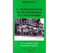 La Restauration Du Multipartisme En Côte D'ivoire Ou La Double Mort D'houphouët-Boigny