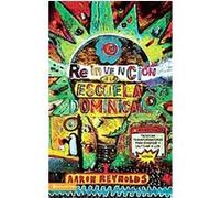 La reinvencion de la escuela dominical Aaron Reynolds (Auteur)