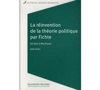 La réinvention de la théorie politique par Fichte Jean Vogel (Auteur)