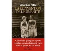 La Réinvention de l'humanité Charles King (Auteur), Odile Demange (Traduction)
